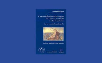 L’Avenir fédéraliste de l’Europe II. Du Traité de Maastricht à celui de Lisbonne